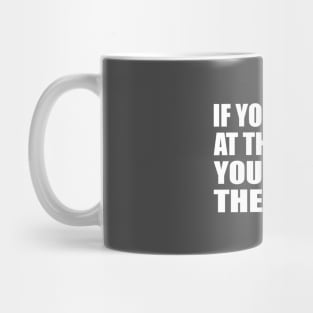 If You Aren't At The Table. You Are On The Menu Mug